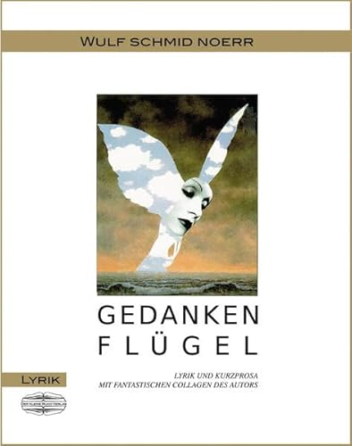 Stock image for Gedankenflugel: Lyrik und Kurzprosa Mit fantastischen Collagen des Autors for sale by medimops