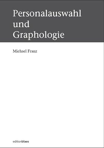 Personalauswahl und Graphologie - Dr. Michael Franz