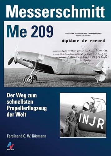 9783942645034: Messerschmitt Me 209: Der Weg zum schnellsten Propellerflugzeug der Welt