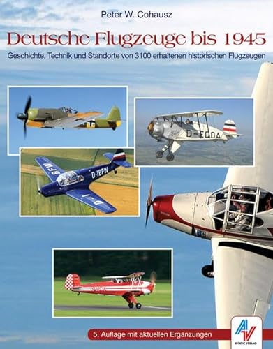Stock image for Deutsche Flugzeuge bis 1945: Geschichte, Technik und Standorte von 3100 erhaltenen historischen Flugzeugen for sale by medimops