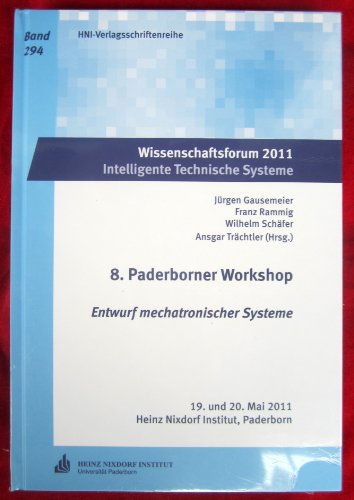 Stock image for Wissenschaftsforum 2011 Intelligente Technische Systeme: 8. Paderborner Workshop Entwurf mechatronischer Systeme (HNI-Verlagsschriftenreihe) for sale by Norbert Kretschmann