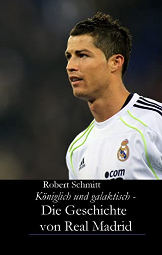 Beispielbild für Königlich und galaktisch - Die Geschichte von Real Madrid zum Verkauf von medimops