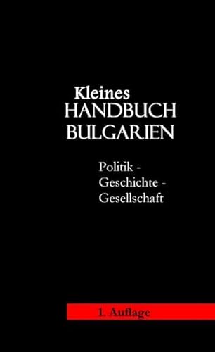 Stock image for Kleines Handbuch Bulgarien: Politik, Geschichte, Wirtschaft, Gesellschaft for sale by medimops