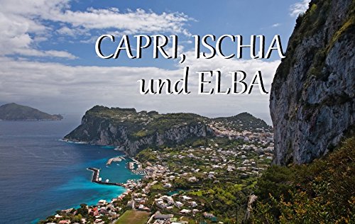 Beispielbild fr Capri, Ischia und Elba - Ein Bildband zum Verkauf von Buchmarie