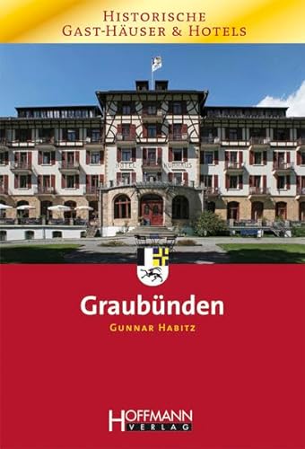 Stock image for Historische Gast-Häuser & Hotels Graubünden for sale by Leserstrahl  (Preise inkl. MwSt.)