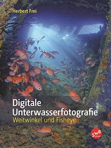 Beispielbild fr Digitale Unterwasserfotografie: Weitwinkel und Fisheye zum Verkauf von medimops