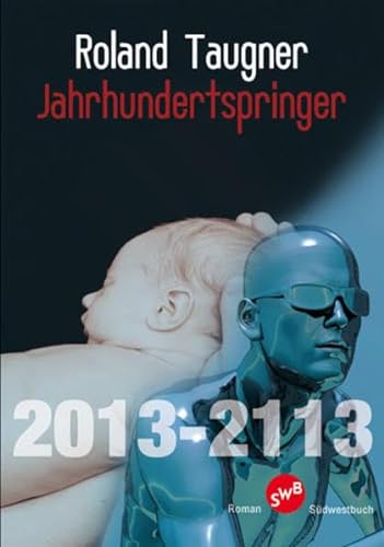 Stock image for Jahrhundertspringer : von 2013 nach 2113 ; Science-fiction-Roman. SWB-Roman for sale by Antiquariat Buchhandel Daniel Viertel