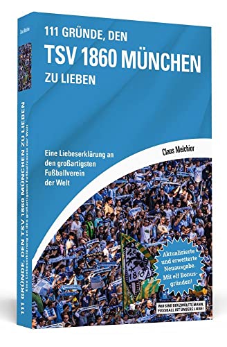 Stock image for 111 Grnde, den TSV 1860 Mnchen zu lieben: Eine Liebeserklrung an den groartigsten Fuballverein der Welt. Aktualisierte und erweiterte Neuausgabe. Mit elf Bonusgrnden for sale by medimops