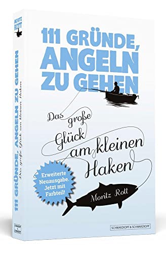 Stock image for 111 Grnde, angeln zu gehen: Das groe Glck am kleinen Haken. Aktualisierte und erweiterte Neuausgabe mit Bonusgrnden for sale by medimops