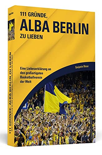 9783942665667: 111 Grnde, Alba Berlin zu lieben: Eine Liebeserklrung an den groartigsten Basketballverein der Welt