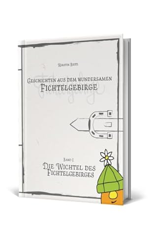 Beispielbild fr Geschichten aus dem wundersamen Fichtelgebirge: Die Wichtel des Fichtelgebirges Band 1 zum Verkauf von Norbert Kretschmann