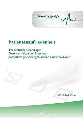 Patientenzufriedenheit: Theoretische Grundlagen - Besonderheiten der Messung - potentielle personengebundene Einflussfaktoren - Winfried Zinn