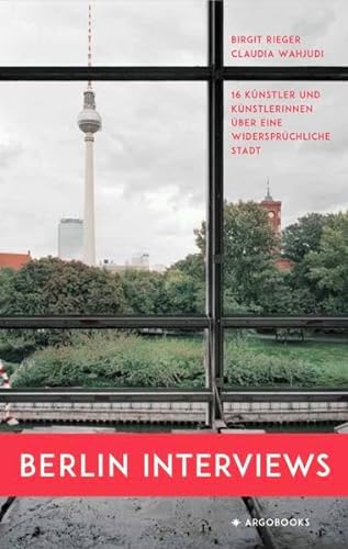 Stock image for Berlin Interviews: 16 Knstlerinnen und Knstler ber eine widersprchliche Stadt for sale by medimops