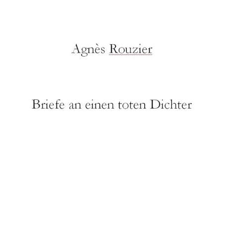 Beispielbild fr Briefe an einen toten Dichter: An Rilke - Rouzier, Agns zum Verkauf von AQ-Verlag