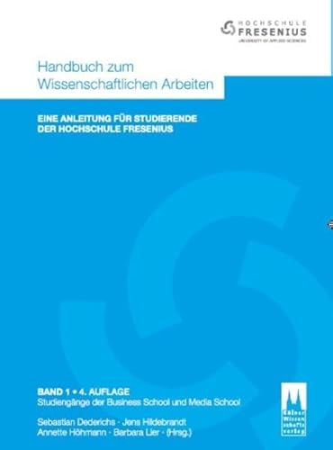 Stock image for Handbuch zum Wissenschaftlichen Arbeiten - Eine Anleitung fr Studierende der Hochschule Fresenius: Band 1 - Studiengnge der Business School und Media School for sale by medimops