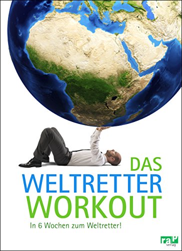 Das Weltretter-Workout: In 6 Wochen zum Weltretter! - Philipp Appenzeller