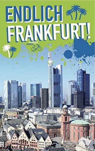 Imagen de archivo de Endlich Frankfurt!: Dein Stadtfhrer a la venta por medimops