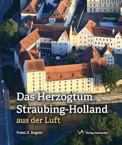 Beispielbild fr Das Herzogtum Straubing-Holland: aus der Luft zum Verkauf von medimops