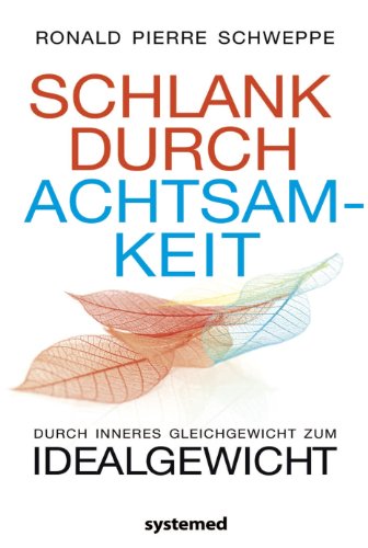 Stock image for Schlank durch Achtsamkeit: Durch inneres Gleichgewicht zum Idealgewicht for sale by Ammareal