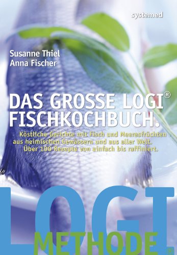 Imagen de archivo de Das groe LOGI-Fischkochbuch: Kstliche Gerichte mit Fisch und Meeresfrchten aus heimischen Gewssern und aus aller Welt. Rezeptinspirationen von einfach bis raffiniert a la venta por medimops