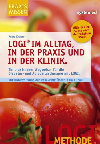 Beispielbild fr LOGI im Alltag, in der Praxis und in der Klinik: Ein praxisnaher Wegweiser fr die Diabetes- und Adipositastherapie mit LOGI zum Verkauf von medimops