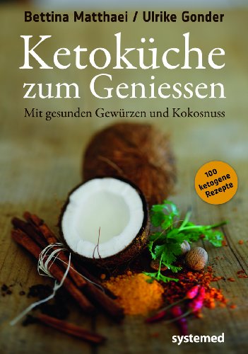 9783942772440: Ketokche zum Genieen. - Mit gesunden Gewrzen und Kokosnuss. 100 ketogene Rezepte fr Genieer.