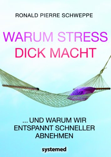 Stock image for Warum Stress dick macht - .und warum wir entspannt schneller abnehmen for sale by medimops