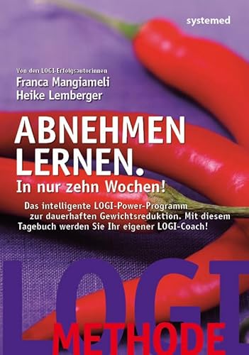 Beispielbild fr Abnehmen lernen. In nur zehn Wochen! - Das intelligente LOGI-Power-Programm zur dauerhaften Gewichtsreduktion. Mit diesem Tagebuch werden Sie Ihr eigener LOGI-Coach! zum Verkauf von medimops