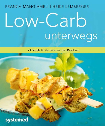 Beispielbild fr Low-Carb unterwegs. - 40 Rezepte fr die Reise und zum Mitnehmen. zum Verkauf von medimops