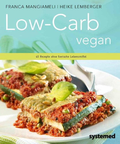 Beispielbild fr Low-Carb vegan. - 40 Rezepte ohne tierische Lebensmittel. zum Verkauf von medimops