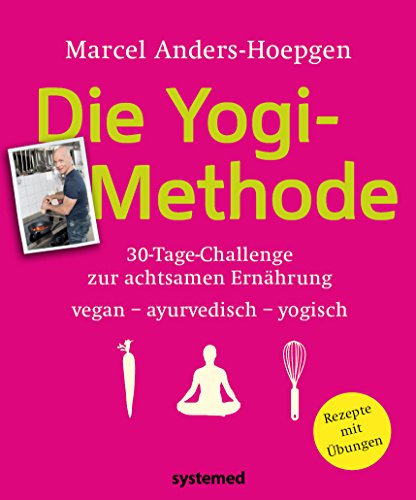 Beispielbild fr Die Yogi-Methode: 30-Tage-Challenge zur achtsamen Ernhrung - vegan - vegetarisch - ayurvedisch zum Verkauf von medimops