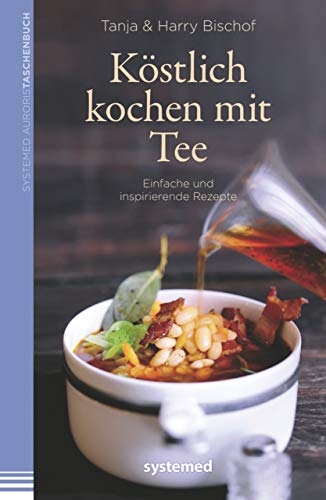 Stock image for Kstlich kochen mit Tee. - Einfache und inspirierende Rezepte. for sale by medimops