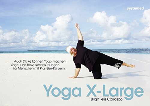 Stock image for Yoga X-Large - Auch Dicke knnen Yoga machen! Yoga - und Bewusstheitsbungen fr Menschen mit Plus-Size-Krpern. for sale by medimops