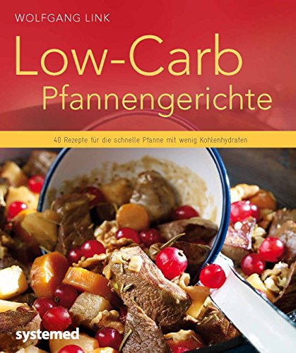 Beispielbild fr Low-Carb-Pfannengerichte: 40 Rezepte fr die schnelle Pfanne mit wenig Kohlenhydraten zum Verkauf von medimops