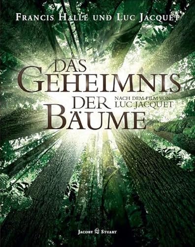 Das Geheimnis der Bäume: Nach dem Film von Luc Jacquet - Hallé, Francis, Jacquet, Luc