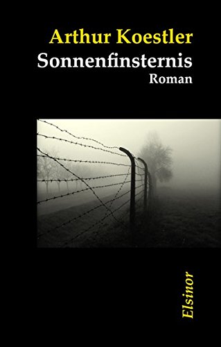 Sonnenfinsternis : Roman. Klassiker des modernen Denkens. Hrsg. von Joachim Fest und Wolf Jobst Siedler. - Koestler, Arthur