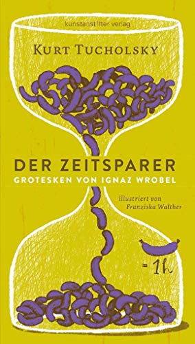 Der Zeitsparer: Grotesken von Ignaz Wrobel (9783942795098) by Tucholsky, Kurt