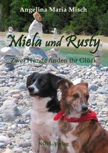 Beispielbild fr Miela und Rusty: Zwei Hunde finden ihr Glck zum Verkauf von medimops