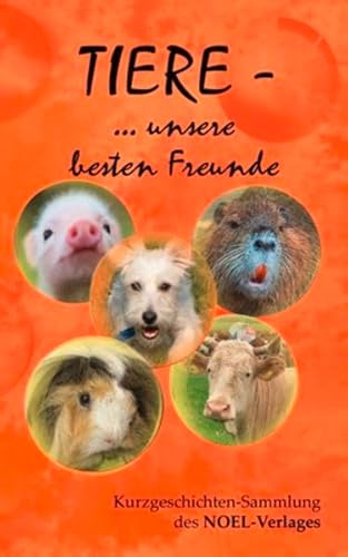 Beispielbild fr TIERE - . unsere besten Freunde: Kurzgeschichten-Sammlung des NOEL-Verlages zum Verkauf von medimops