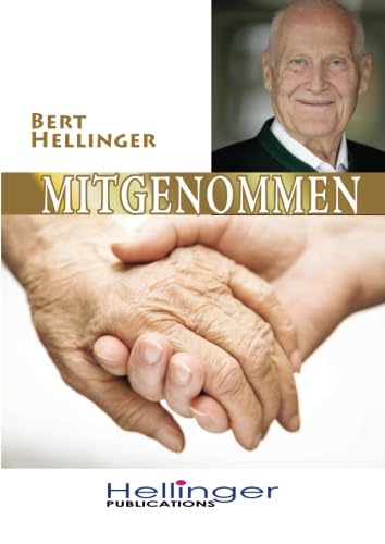 Mitgenommen: Aus der Reihe: Hilfen, die zu Herzen gehen (German Edition) (9783942808125) by Hellinger, Bert