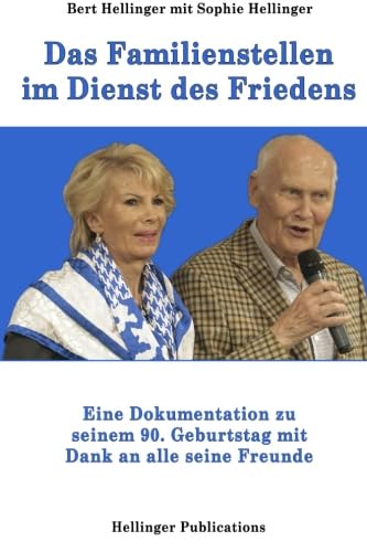 Stock image for Das Familienstellen im Dienst des Friedens: Eine Dokumentation zu Bert Hellingers 90. Geburtstag mit Dank an alle seine Freunde for sale by Revaluation Books