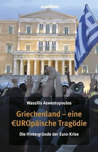 Beispielbild fr Griechenland - eine EUROpische Tragdie. Die Hintergrnde der Euro-Krise zum Verkauf von medimops
