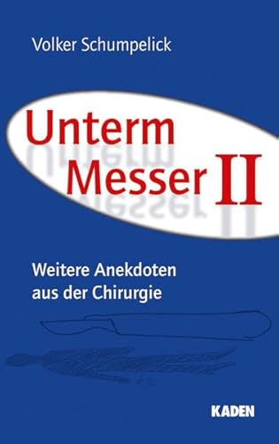 Imagen de archivo de Unterm Messer II: Weitere Anekdoten aus der Chirurgie a la venta por medimops