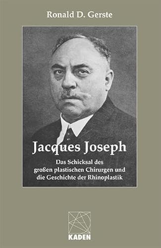 Beispielbild fr Jacques Joseph - Das Schicksal des groen plastischen Chirurgen und die Geschichte der Rhinoplastik zum Verkauf von medimops