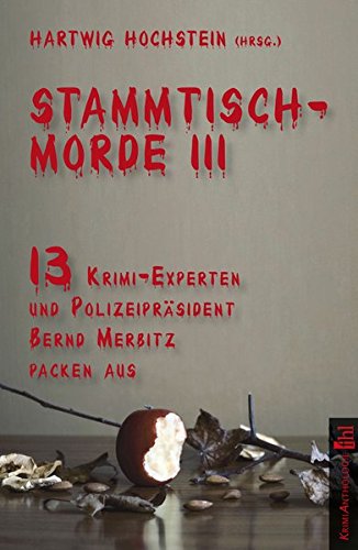 Stock image for Stammtischmorde III: 13 Krimi-Experten und Polizeiprsident Bernd Merbitz packen aus for sale by GF Books, Inc.