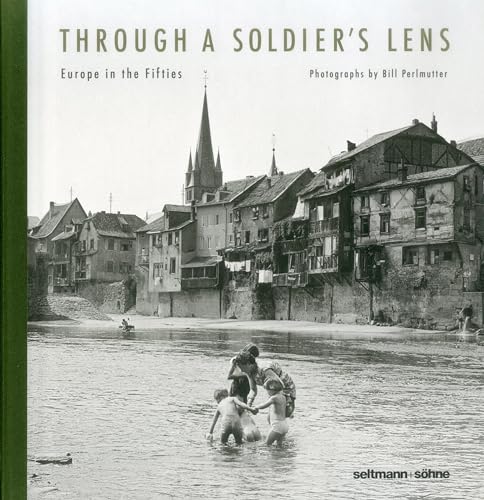 Beispielbild fr Through A Soldier  s Lens: Europe in the Fifties (English, French and Italian Edition) zum Verkauf von HPB-Emerald