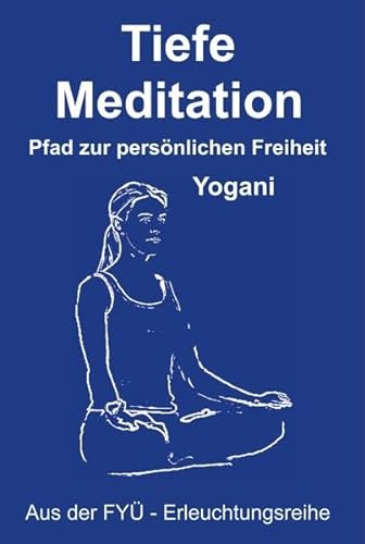 Beispielbild fr Tiefe Meditation: Pfad zur persnlichen Freiheit zum Verkauf von medimops