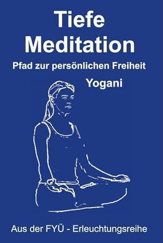 Stock image for Tiefe Meditation: Pfad zur persnlichen Freiheit for sale by medimops