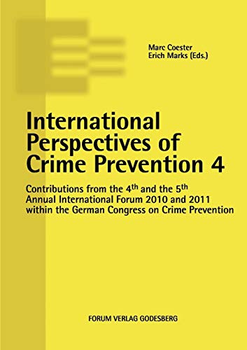 Beispielbild fr International Perspectives of Crime Prevention 4:Contributions from the 4th and the 5th Annual International Forum 2010 and 2011 within the German Congress on Crime Prevention zum Verkauf von Ria Christie Collections