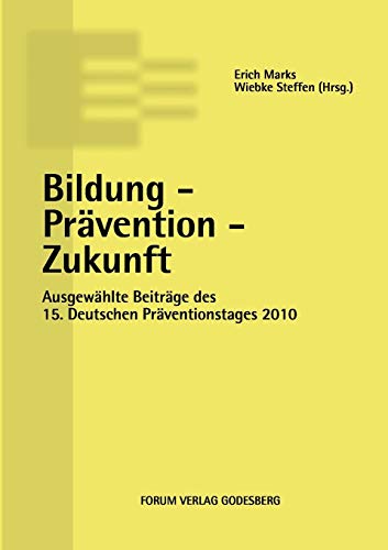 Beispielbild fr Bildung - Prvention - Zukunft: Ausgewhlte Beitrge des 15. Deutschen Prventionstages (10. und 11. Mai 2010 in Berlin) zum Verkauf von medimops